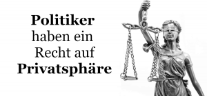 Politiker haben ein Recht auf Privatsphäre