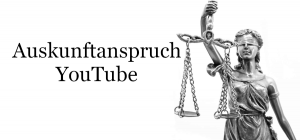 Auskunftsanspruch Youtube